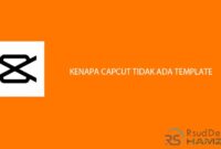 kenapa capcut tidak ada template