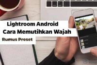 Cara Memutihkan Wajah di Lightroom Android