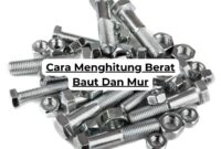 Cara Menghitung Berat Baut Dan Mur